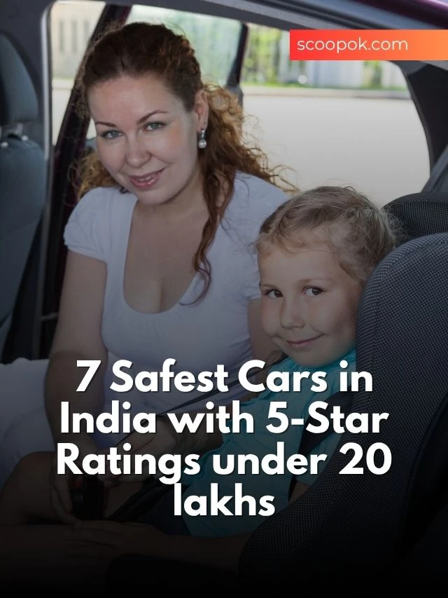 7 Safest Cars in India with 5-Star Ratings under 20 lakhs scoopok.com 7 Safest Cars in India with 5-Star Ratings under 20 lakhs