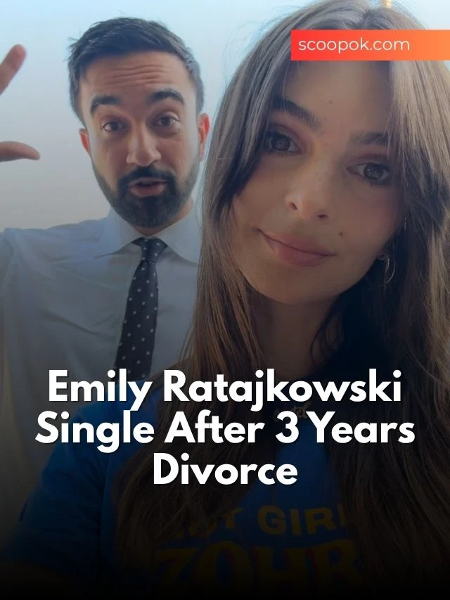 Emily Ratajkowski Single After 3 Years Divorce scoopok.com Emily Ratajkowski Divorce