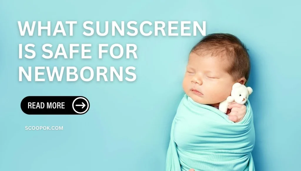 What Sunscreen Is Safe For Newborns scoopok.com what sunscreen is safe for newborns