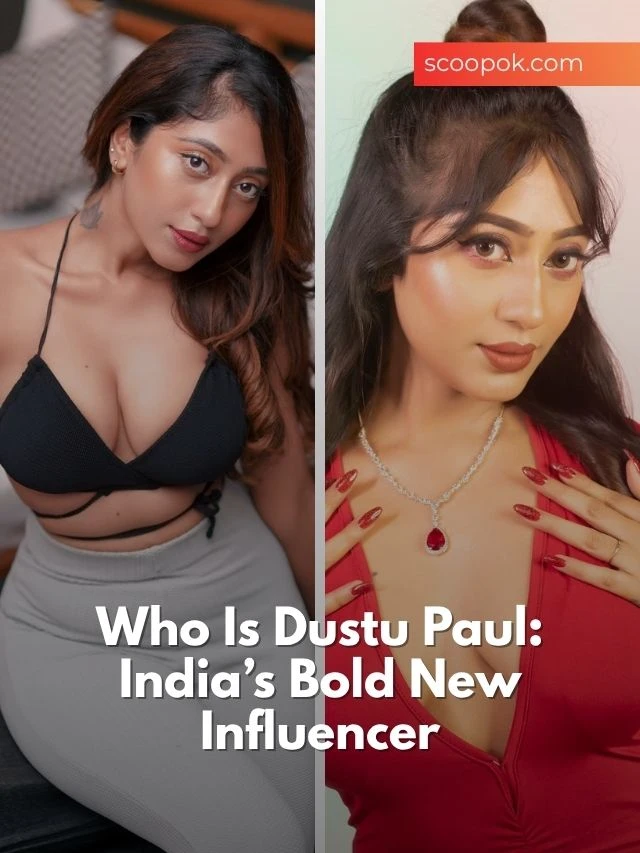Dustu Paul Biography: India’s Bold New Influencer scoopok.com Dustu Paul India’s Bold New Influencer